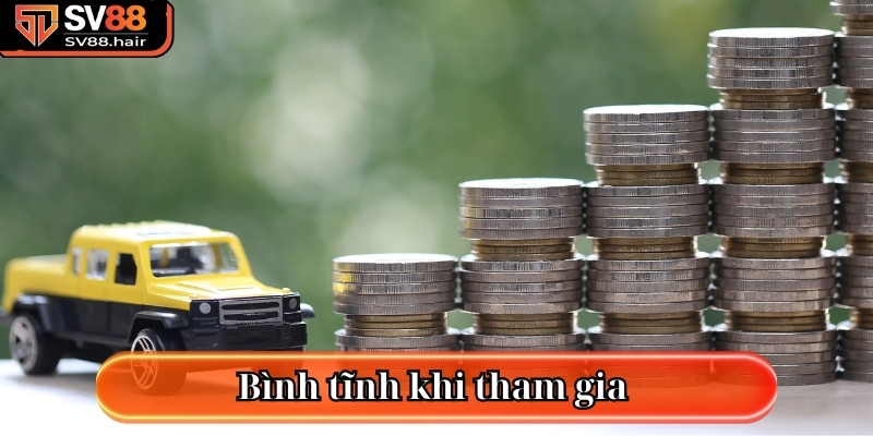 Bình tĩnh khi tham gia 