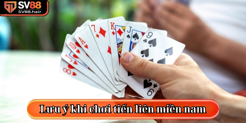 Lưu ý khi tham gia vào game tiến liên miền nam SV88