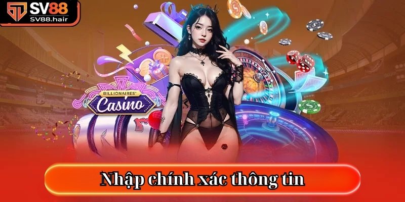 Nhập chính xác thông tin