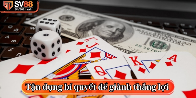 Tận dụng bí quyết để giành thắng lợi 