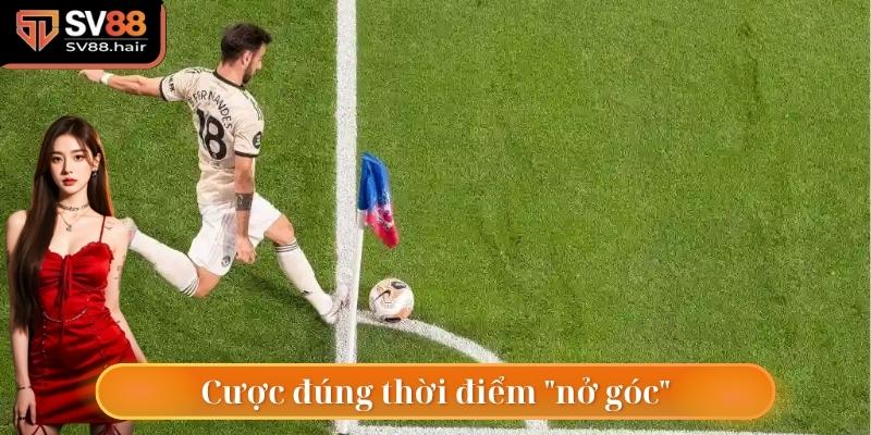 Kèo Phạt Góc - 3 Mẹo Cược Dễ Trúng Và Tỷ Lệ Ăn Cao 3 Cược đúng thời điểm "nở góc"