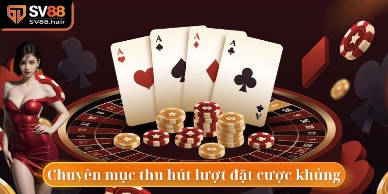 Chuyên mục casino SV88 thu hút hàng triệu lượt đặt cược mỗi ngày
