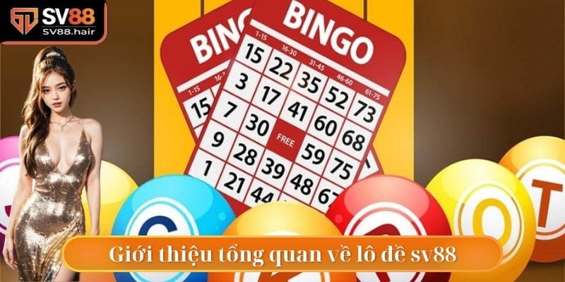 Lô Đề Sv88 1 Giới thiệu tổng quan về lô đề sv88